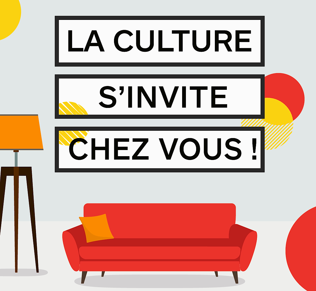 La culture s’invite chez vous